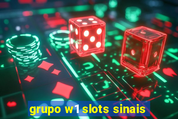 grupo w1 slots sinais